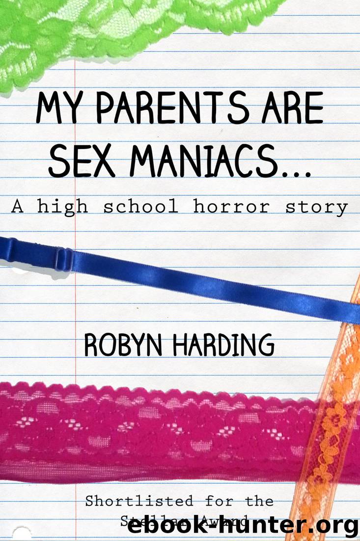 My Parents Are Sex Maniacs... by Robyn Harding