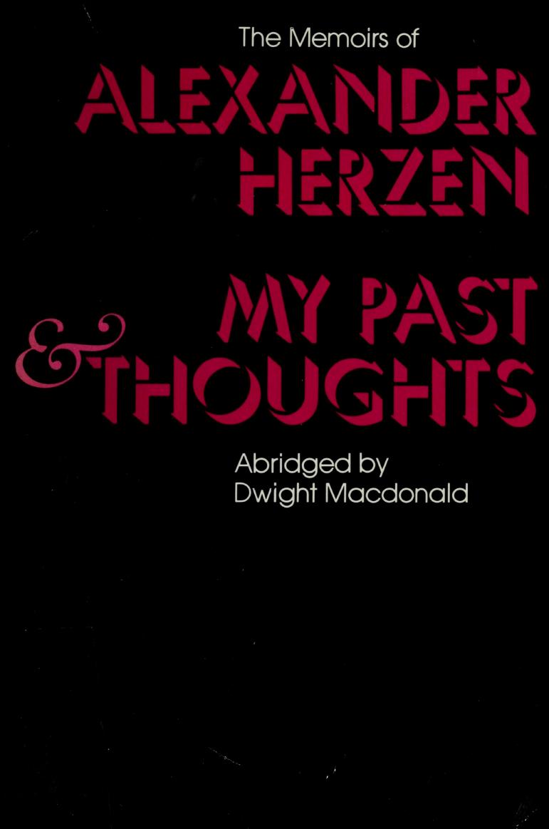 My Past and Thoughts: The Memoirs of Alexander Herzen by Alexander Herzen; Dwight Macdonald; Constance Garnett