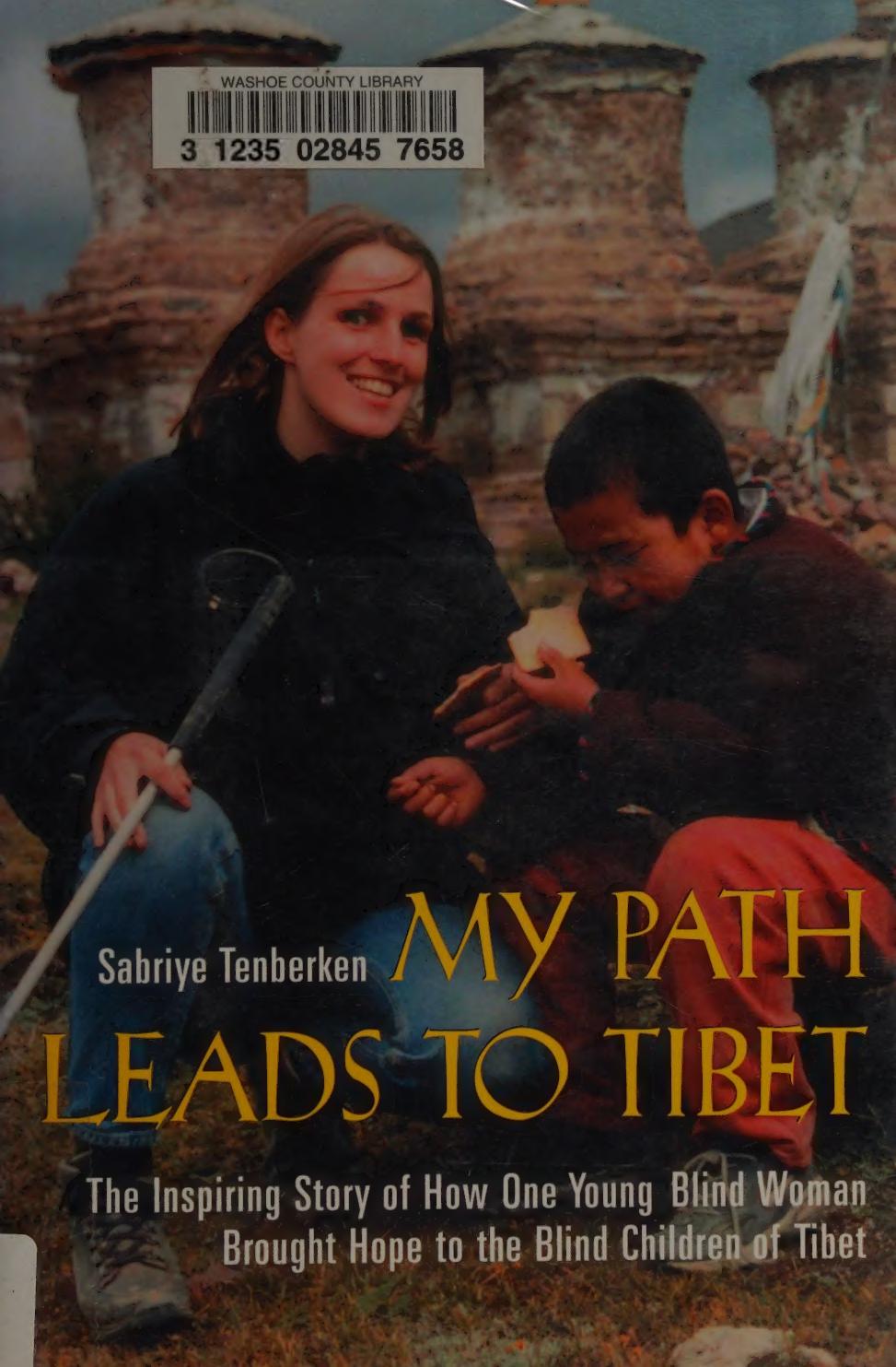 My Path Leads to Tibet: The Inspiring Story of HowOne Young Blind Woman Brought Hope to the Blind Children of Tibet by Sabriye Tenberken