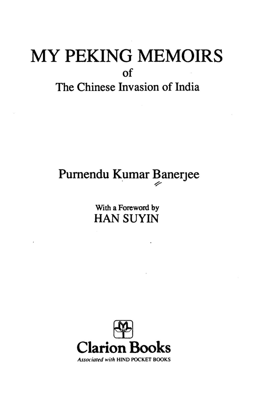 My Peking memoirs of the Chinese invasion of India by Purnendu Kumar Banerjee
