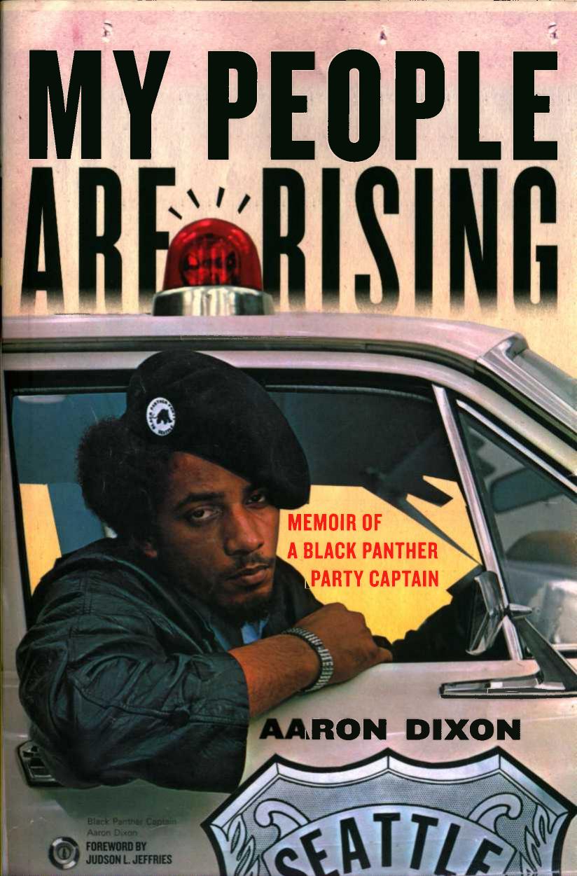 My People Are Rising: Memoir of a Black Panther Party Captain by Aaron Dixon