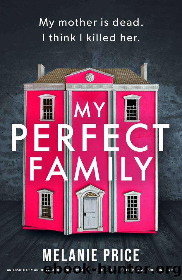 My Perfect Family: An absolutely addictive and unputdownable psychological thriller with a shocking twist by Melanie Price