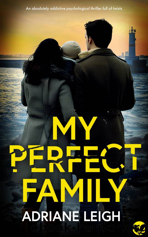 My Perfect Family: An absolutely addictive psychological thriller full of twists by Adriane Leigh