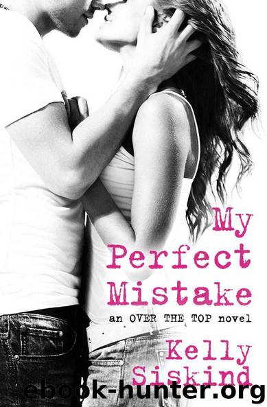 My Perfect Mistake (Over the Top Book 1) by Kelly Siskind