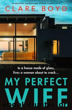 My Perfect Wife: An absolutely unputdownable domestic suspense novel by Clare Boyd