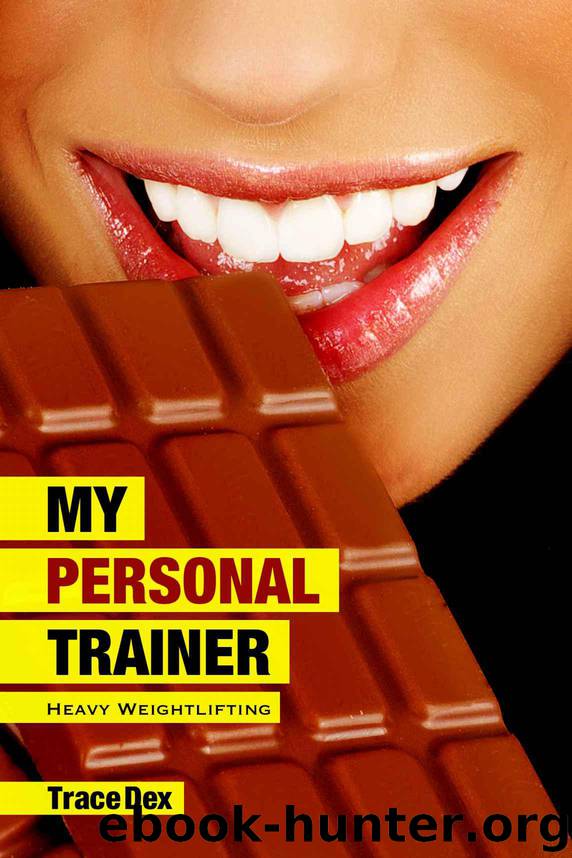 My Personal Trainer: Heavy Weightlifting (Book 2) (Erotic BBW Romance) by Trace Dex