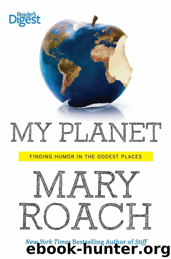 My Planet: Finding Humor in the Oddest Places by Roach Mary