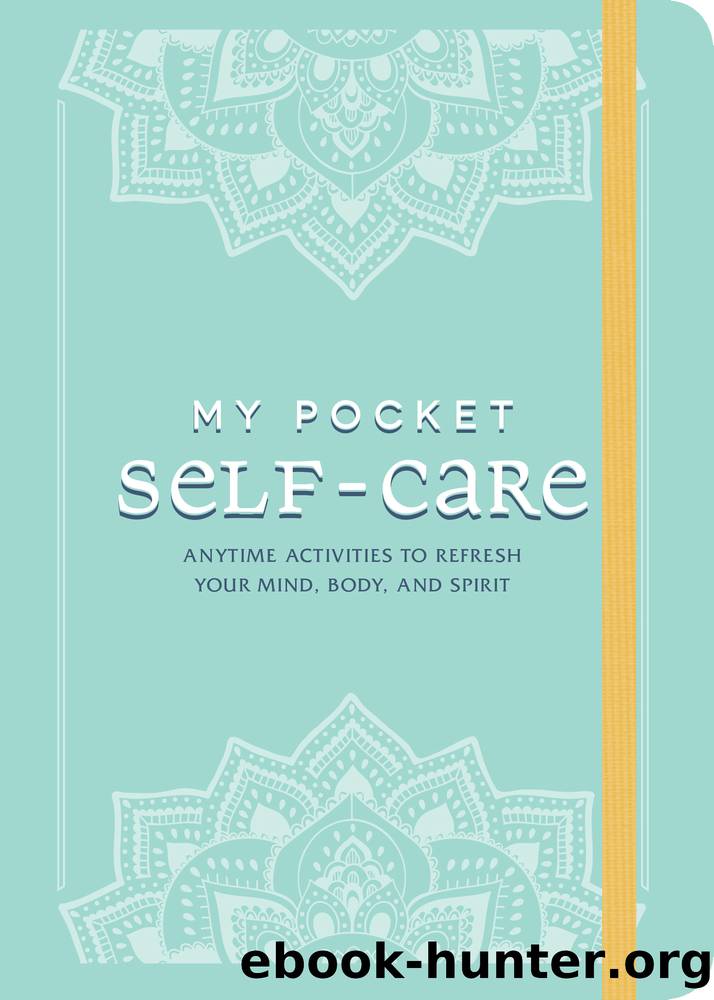 My Pocket Self-Care: Anytime Activities to Refresh Your Mind, Body, and Spirit by Adams Media