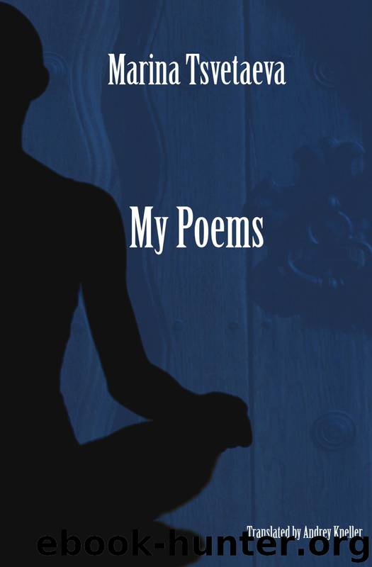 My Poems: Selected Poetry of Marina Tsvetaeva by Andrey Kneller