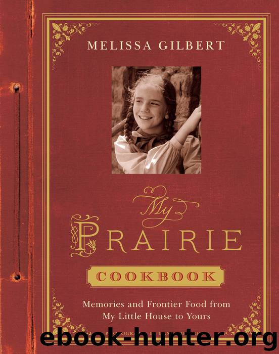 My Prairie Cookbook by Melissa Gilbert