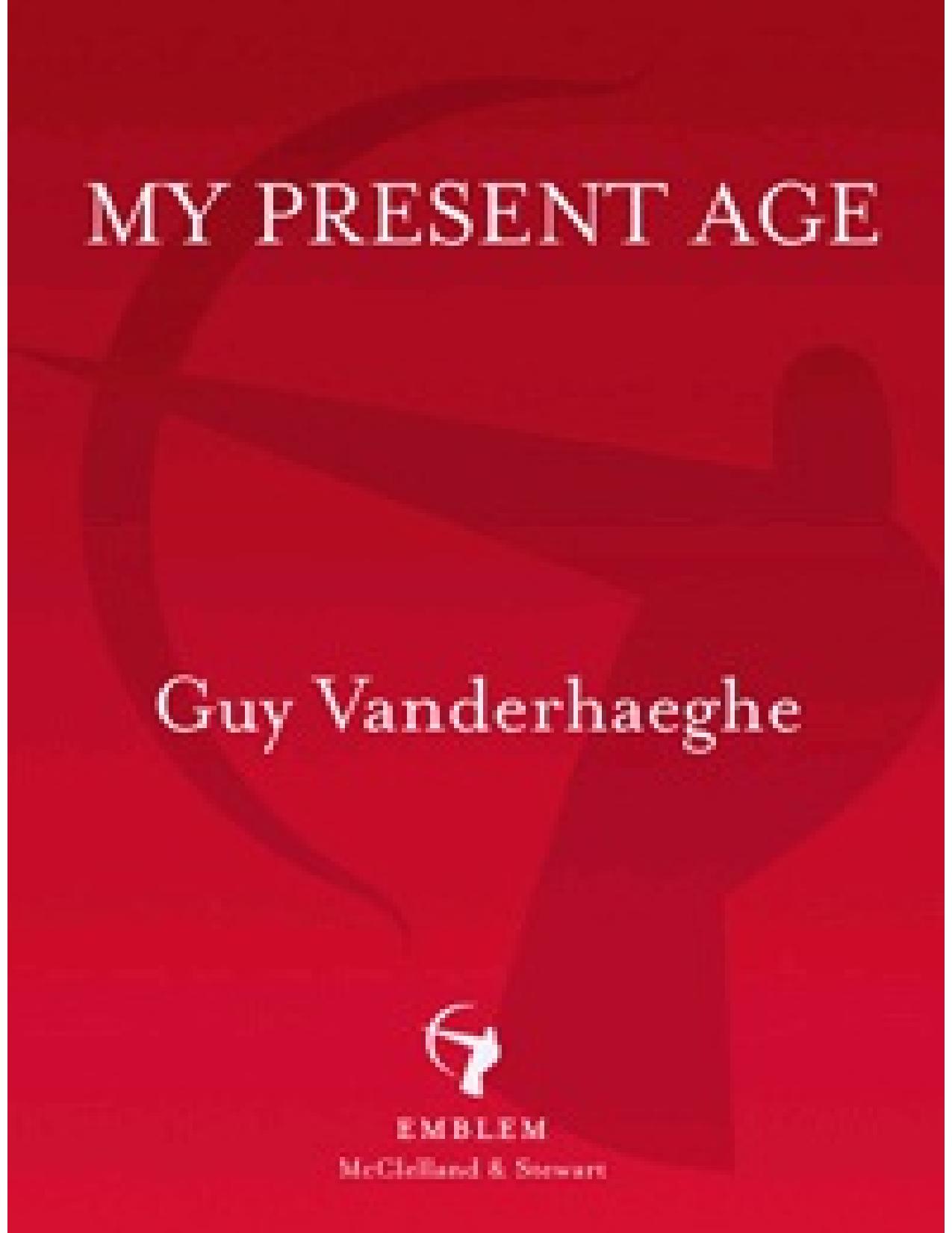 My Present Age by Guy Vanderhaeghe