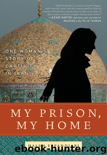 My Prison, My Home: One Woman's Story of Captivity in Iran by Haleh Esfandiari