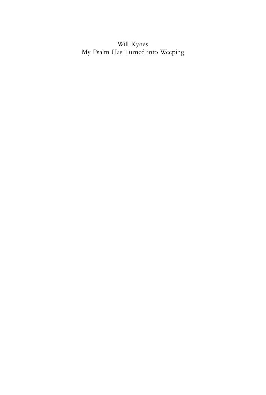 My Psalm Has Turned Into Weeping: Job's Dialogue with the Psalms by Will Kynes