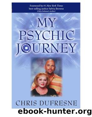 My Psychic Journey by Chris Dufresne