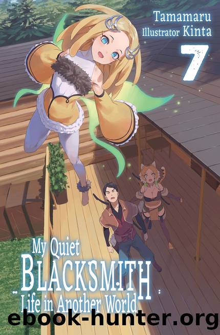 My Quiet Blacksmith Life in Another World: Volume 7 [Parts 1 to 4] by Tamamaru