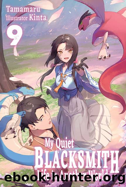 My Quiet Blacksmith Life in Another World: Volume 9 [Parts 1 to 7] by Tamamaru