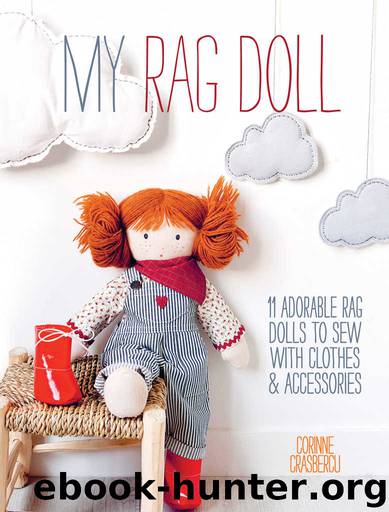 My Rag Doll: 11 Dolls with Clothes and Accessories to Sew by Corinne Crasbercu