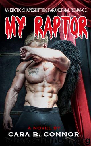 My Raptor: An Erotic Shapeshifting Paranormal Romance by Connor Cara B