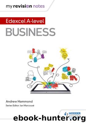 My Revision Notes: Edexcel A-level: Business by Andrew Hammond