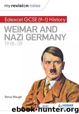 My Revision Notes: Edexcel GCSE (9-1) History: Weimar and Nazi Germany, 1918-39 by Steve Waugh