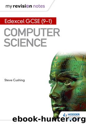 My Revision Notes: Edexcel GCSE: Computer Science by Steve Cushing