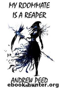 My Roommate is a Reaper: Tome One (Tomes of the Supernatural Halfway House Book 1) by Andrew Peed & Matthew Peed
