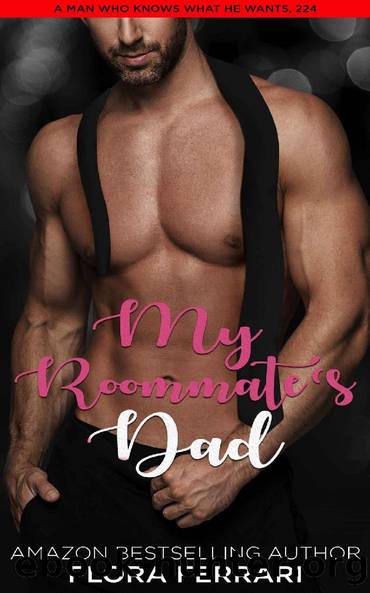 My Roommate's Dad: An Instalove Possessive Age Gap Romance by Flora Ferrari