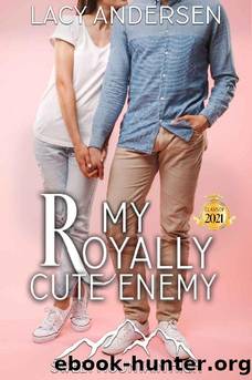 My Royally Cute Enemy: A YA Sweet Romance (Sweet Mountain High, Year 2: A Sweet YA Romance Series Book 3) by Lacy Andersen & Sweet Heart Books