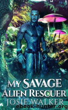 My Savage Alien Rescuer (Parallel Dimensions Book 1) by Josie Walker