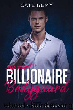 My Secret Billionaire Bodyguard: Clean Billionaire Romance (Peachtree Billionaires Book 3) by Cate Remy
