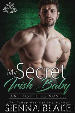My Secret Irish Baby: A Second-Chance, Secret Baby Contemporary Romance (Irish Kiss Book 7) by Sienna Blake