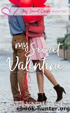 My Secret Valentine (My Secret Crush Book 2) by Jaclyn Weist