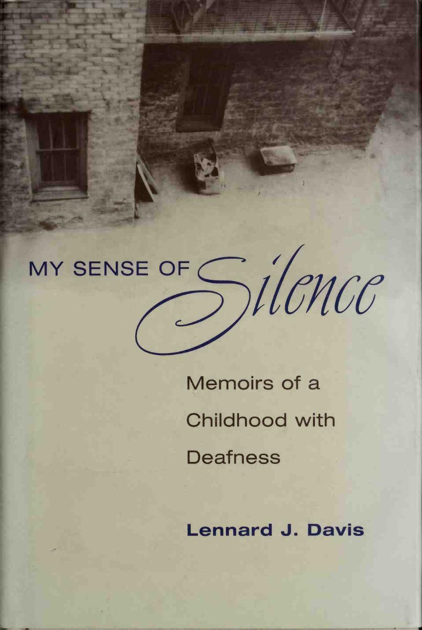 My Sense of Silence : Memoirs of a Childhood with Deafness by Lennard J Davis