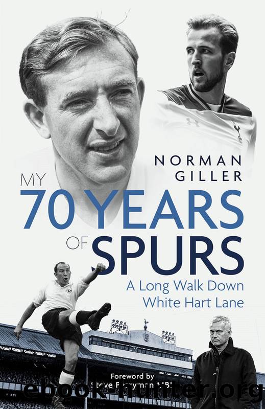 My Seventy Years of Spurs by Norman Giller
