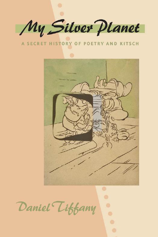My Silver Planet: A Secret History of Poetry and Kitsch by Tiffany Daniel