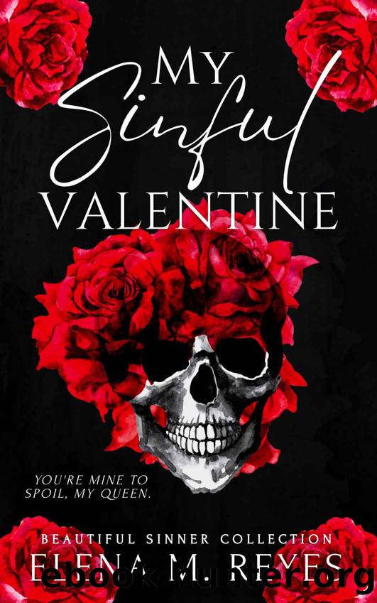My Sinful Valentine (A Beautiful Sinners Collection) (Beautiful Sinner Series) by Elena M. Reyes