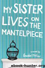 My Sister Lives on the Mantelpiece by Annabel Pitcher