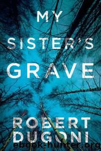 My Sister's Grave (Tracy Crosswhite Book 1) by Robert Dugoni