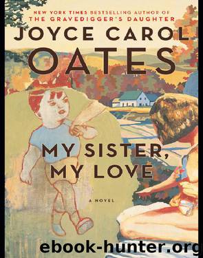 My Sister, My Love by Oates Joyce Carol
