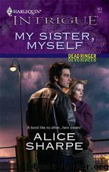 My Sister, Myself by Alice Sharpe - Dead Ringer 01 - My Sister Myself