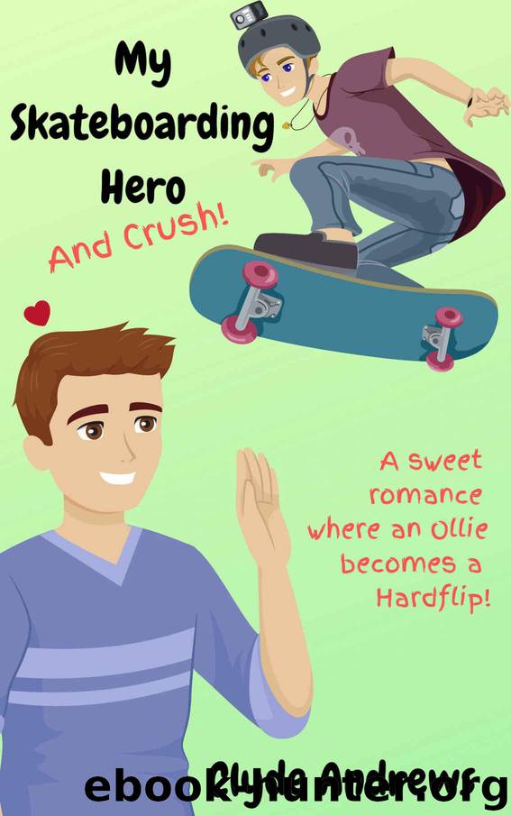 My Skateboarding Hero...and Crush (Cute Gay Romance Series Book 8) by Andrews Clyde