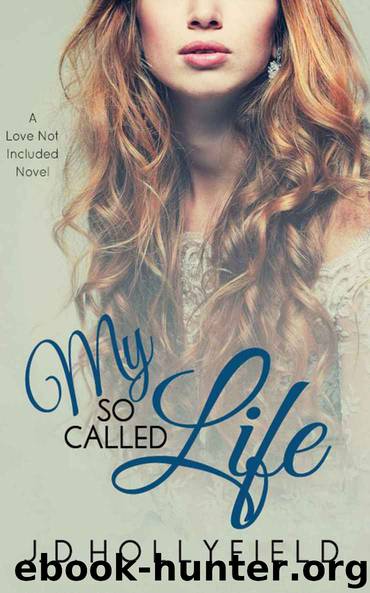 My So Called Life (Love Not Included Series Book 3) by J.D. Hollyfield