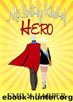 My Sort-of, Kind-of Hero by Harper Emily