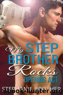 My Stepbrother Rocks: Opening Act by Stephanie Brother