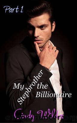 My Stepbrother the Billionaire, Part 1 by Cindy Wilder