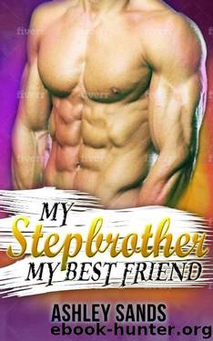 My Stepbrother, My Best Friend by Ashley Sands