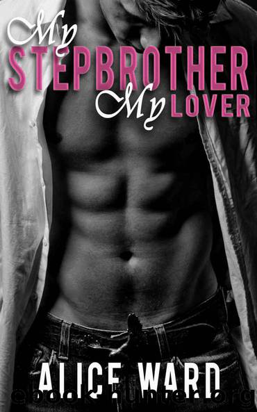 My Stepbrother, My Lover by Alice Ward
