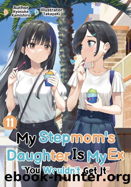 My Stepmom's Daughter Is My Ex: Volume 11 [Parts 1 to 2] by Kyosuke Kamishiro