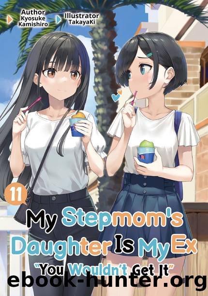 My Stepmom's Daughter Is My Ex: Volume 11 Part 1 by Kyosuke Kamishiro