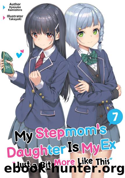 My Stepmom's Daughter Is My Ex: Volume 7 [Parts 1 to 7] by Kyosuke Kamishiro